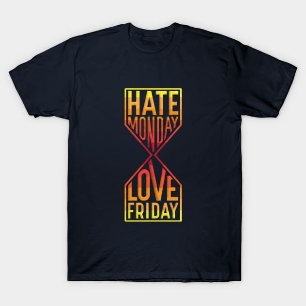 Hate Monday Love Friday T-Shirt by GedWorks